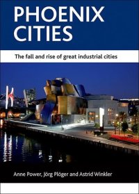 cover of the book Phoenix cities: The fall and rise of great industrial cities (CASE Studies on Poverty, Place and Policy Series)  