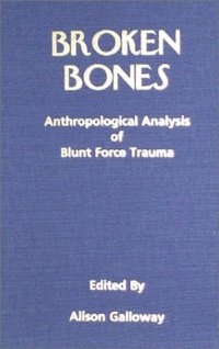 cover of the book Broken Bones: Anthropological Analysis of Blunt Force Trauma  