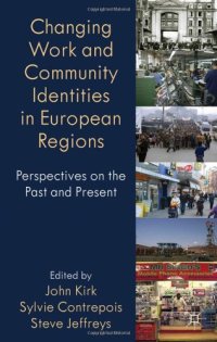 cover of the book Changing Work and Community Identities in European Regions: Perspectives on the Past and Present (Identity Studies in the Social Sciences)  