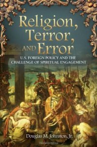 cover of the book Religion, Terror, and Error: U.S. Foreign Policy and the Challenge of Spiritual Engagement (Praeger Security International)  