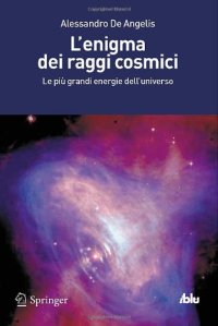 cover of the book L’enigma dei raggi cosmici: Le più grandi energie dell’universo