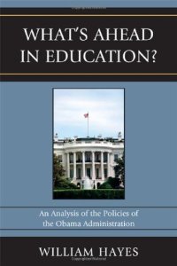 cover of the book What's Ahead in Education?: An Analysis of the Policies of the Obama Administration  