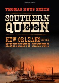 cover of the book Southern Queen: New Orleans in the Nineteenth Century  