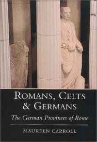 cover of the book Romans, Celts & Germans: The German Provinces of Rome  