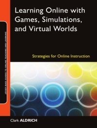 cover of the book Learning Online With Games, Simulations, and Virtual Worlds: Strategies for Online Instruction (Online Teaching and Learning Series (Otl))  