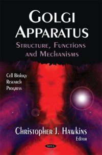 cover of the book Golgi Apparatus: Structure, Functions and Mechanisms (Cell Biology Research Progress)  