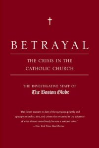 cover of the book Betrayal: The Crisis in the Catholic Church    