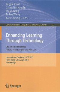 cover of the book Enhancing Learning Through Technology. Education Unplugged: Mobile Technologies and Web 2.0: 6th International Conference, ITC 2011, Hong Kong, China, July 11-13, 2011. Proceedings