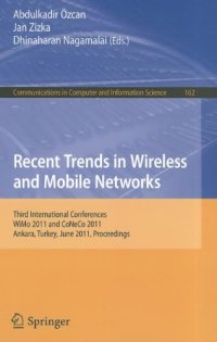 cover of the book Recent Trends in Wireless and Mobile Networks: Third International Conferences, WiMo 2011 and CoNeCo 2011, Ankara, Turkey, June 26-28, 2011. Proceedings