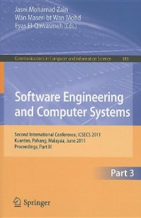 cover of the book Software Engineering and Computer Systems: Second International Conference, ICSECS 2011, Kuantan, Pahang, Malaysia, June 27-29, 2011, Proceedings, Part III