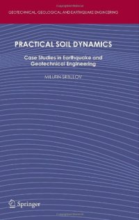 cover of the book Practical Soil Dynamics: Case Studies in Earthquake and Geotechnical Engineering 