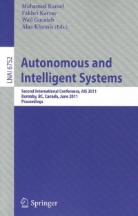 cover of the book Autonomous and Intelligent Systems: Second International Conference, AIS 2011, Burnaby, BC, Canada, June 22-24, 2011. Proceedings