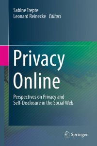 cover of the book Privacy online: perspectives on privacy and self-disclosure in the social web