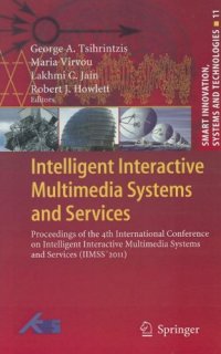 cover of the book Intelligent Interactive Multimedia Systems and Services: Proceedings of the 4th International Conference on Intelligent Interactive Multimedia Systems and Services (IIMSS 2011)