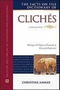 cover of the book The Facts on File Dictionary of Cliches: Meanings and Origins of Thousands of Terms and Expressions    