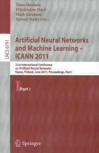 cover of the book Artificial Neural Networks and Machine Learning – ICANN 2011: 21st International Conference on Artificial Neural Networks, Espoo, Finland, June 14-17, 2011, Proceedings, Part I