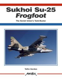 cover of the book Sukhoi Su-25 Frogfoot: The Soviet Union's Tank-buster (Aerofax)    