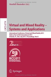 cover of the book Virtual and Mixed Reality - Systems and Applications: International Conference, Virtual and Mixed Reality 2011, Held as Part of HCI International 2011, Orlando, FL, USA, July 9-14, 2011, Proceedings, Part II