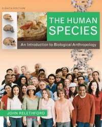 cover of the book The Human Species: An Introduction to Biological Anthropology (8th Edition)    