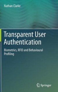 cover of the book Transparent User Authentication: Biometrics, RFID and Behavioural Profiling    