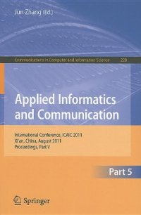 cover of the book Applied Informatics and Communication: International Conference, ICAIC 2011, Xi’an, China, August 20-21, 2011, Proceedings, Part V