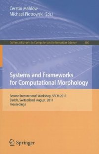 cover of the book Systems and Frameworks for Computational Morphology: Second International Workshop, SFCM 2011, Zurich, Switzerland, August 26, 2011. Proceedings