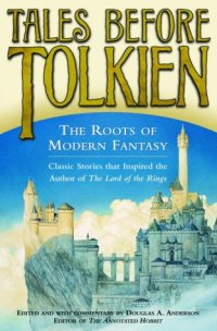 cover of the book Tales Before Tolkien: The Roots of Modern Fantasy    