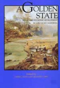 cover of the book Golden State: Mining and Economic Development in Gold Rush California (California History Sesquicentennial Series) 