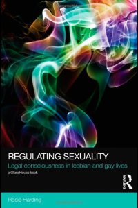 cover of the book Regulating Sexuality: Legal Consciousness in Lesbian and Gay Lives (Social Justice) 