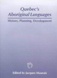 cover of the book Quebec's Aboriginal Languages: History, Planning and Development 