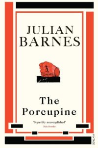 cover of the book The Porcupine. Julian Barnes    