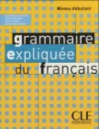 cover of the book Grammaire expliquée du français. Niveau débutant    