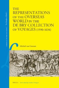 cover of the book The Representations of the Overseas World in the De Bry Collection of Voyages, 1590-1634 (Library of the Written Word, the Handpress World) 