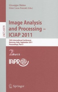 cover of the book Image Analysis and Processing – ICIAP 2011: 16th International Conference, Ravenna, Italy, September 14-16, 2011, Proceedings, Part II