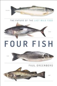 cover of the book Four Fish: The Future of the Last Wild Food    