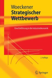 cover of the book Strategischer Wettbewerb: Eine Einführung in die Industrieökonomik