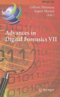 cover of the book Advances in Digital Forensics VII: 7th IFIP WG 11.9 International Conference on Digital Forensics, Orlando, FL, USA, January 31 – February 2, 2011, Revised Selected Papers