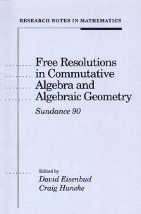 cover of the book Free Resolutions in Commutative Algebra and Algebraic Geometry: Sundance 90 