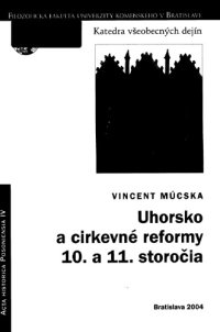 cover of the book Uhorsko a cirkevné reformy 10. a 11. storočia (Hungary and the Church Reform in 10-11 Century) 