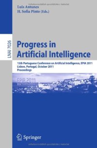 cover of the book Progress in Artificial Intelligence: 15th Portuguese Conference on Artificial Intelligence, EPIA 2011, Lisbon, Portugal, October 10-13, 2011. Proceedings