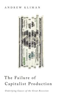 cover of the book The Failure of Capitalist Production: Underlying Causes of the Great Recession