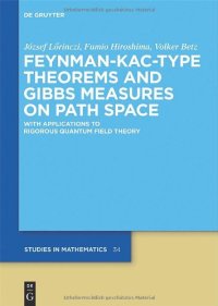 cover of the book Feynman-Kac-Type Theorems and Gibbs Measures on Path Space: With Applications to Rigorous Quantum Field Theory