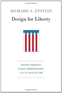 cover of the book Design for Liberty: Private Property, Public Administration, and the Rule of Law    