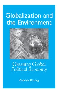 cover of the book Globalization and the Environment : Greening Global Political Economy