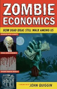 cover of the book Zombie economics: how dead ideas still walk among us