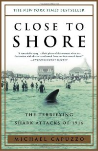 cover of the book Close to Shore: The Terrifying Shark Attacks of 1916