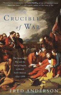 cover of the book Crucible of War: The Seven Years' War and the Fate of Empire in British North America, 1754-1766