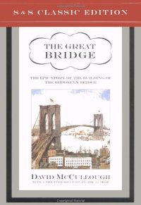 cover of the book The Great Bridge: The Epic Story of the Building of the Brooklyn Bridge