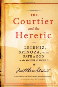 cover of the book The Courtier and the Heretic: Leibniz, Spinoza & the Fate of God in the Modern World