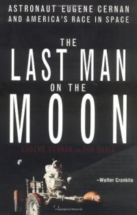 cover of the book The Last Man on the Moon: Astronaut Eugene Cernan and America's Race in Space